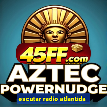 escutar radio atlantida